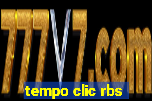 tempo clic rbs