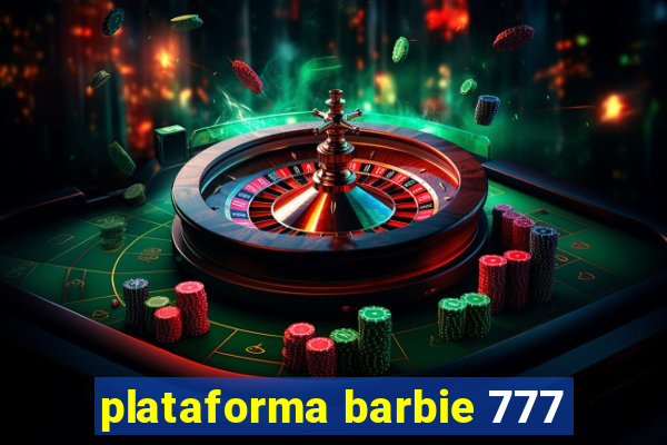 plataforma barbie 777