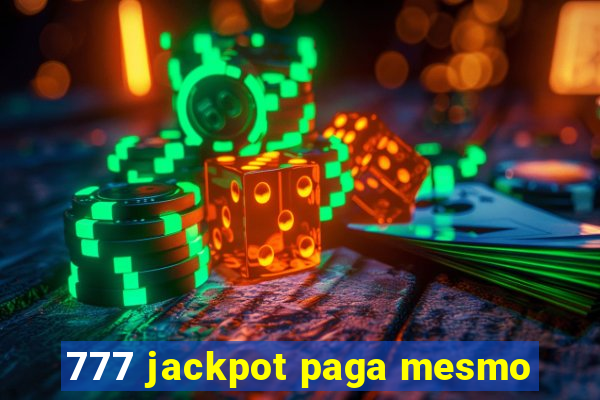 777 jackpot paga mesmo