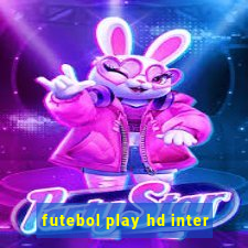 futebol play hd inter