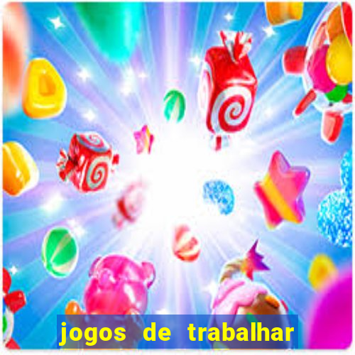 jogos de trabalhar para ganhar dinheiro