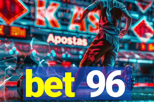 bet 96