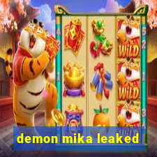 demon mika leaked