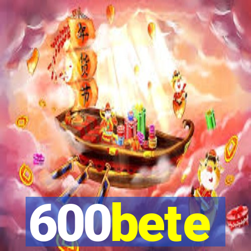 600bete