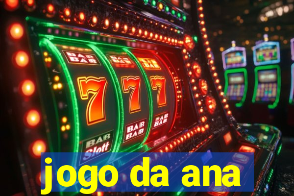 jogo da ana