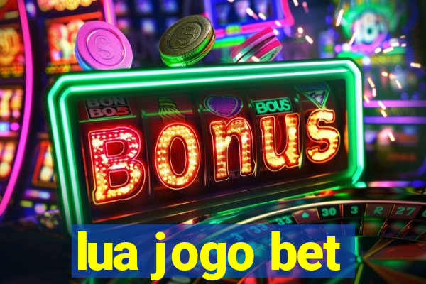 lua jogo bet