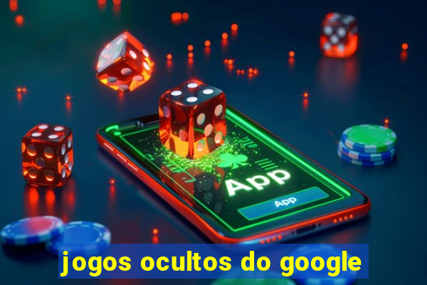 jogos ocultos do google