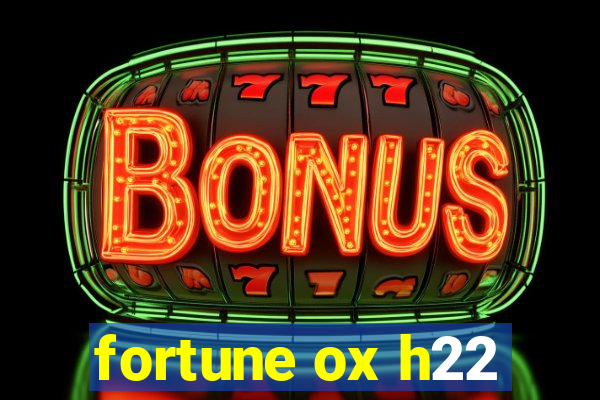 fortune ox h22