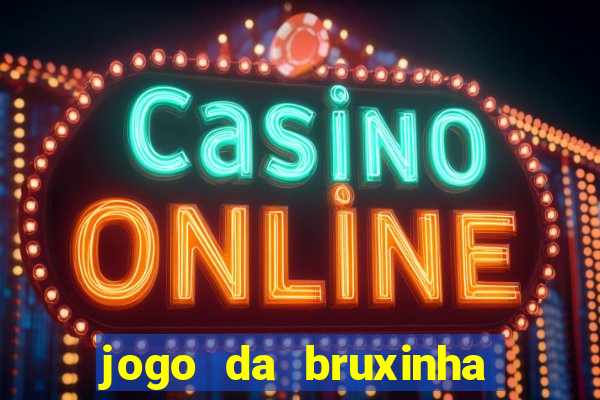 jogo da bruxinha que ganha dinheiro