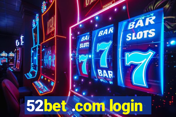 52bet .com login