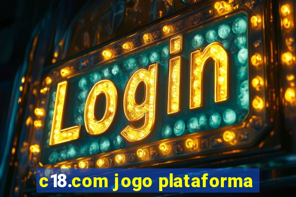 c18.com jogo plataforma