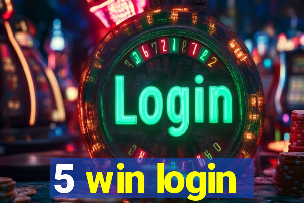 5 win login