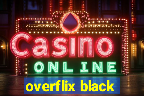 overflix black