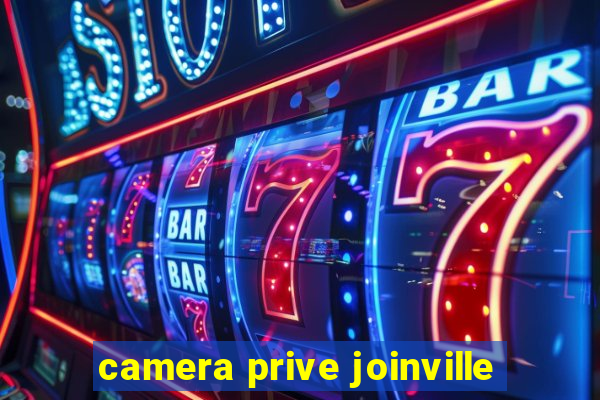 camera prive joinville