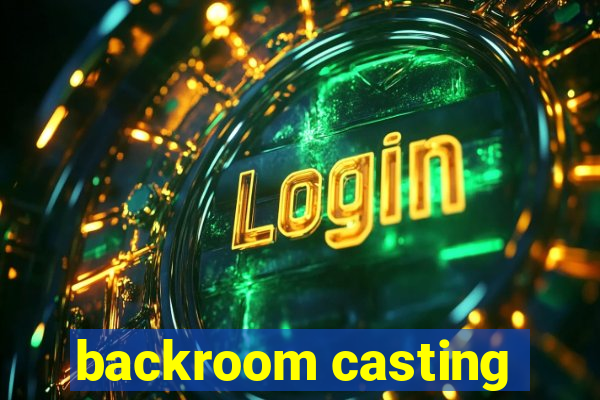 backroom casting