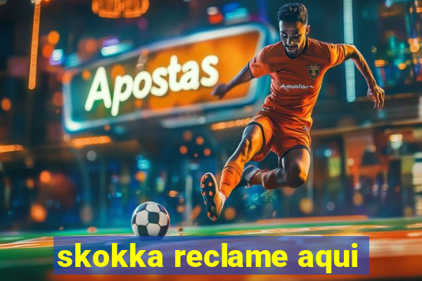 skokka reclame aqui