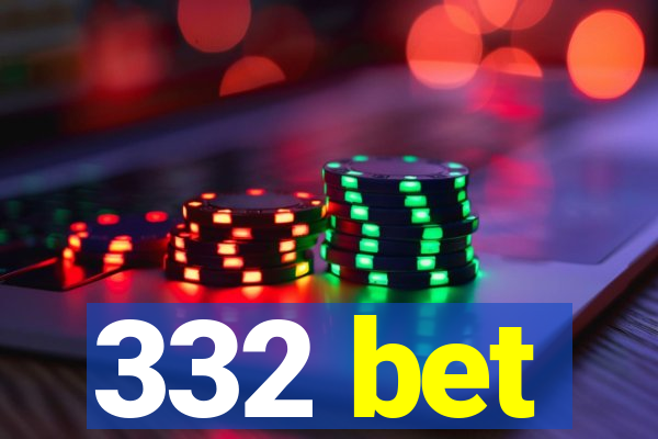 332 bet