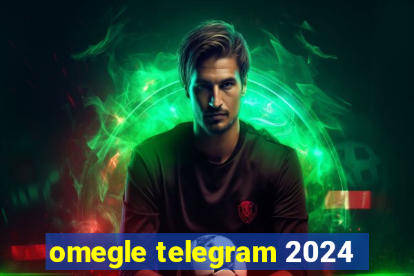 omegle telegram 2024