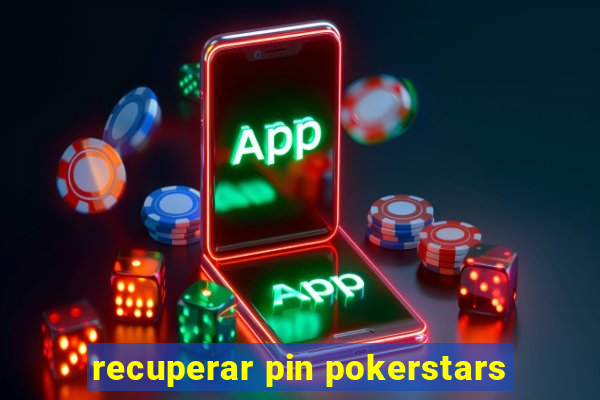 recuperar pin pokerstars