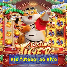 vto futebol ao vivo