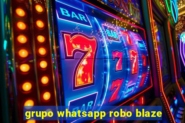 grupo whatsapp robo blaze