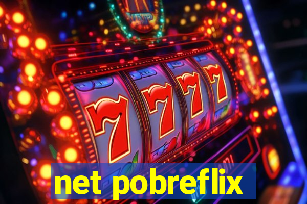 net pobreflix