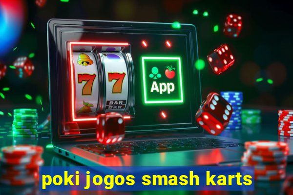 poki jogos smash karts