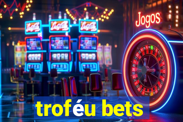 troféu bets