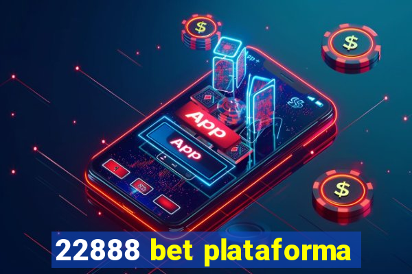 22888 bet plataforma