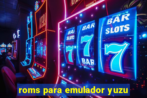 roms para emulador yuzu