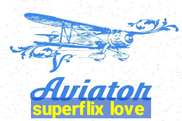 superflix love