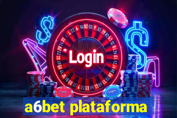 a6bet plataforma