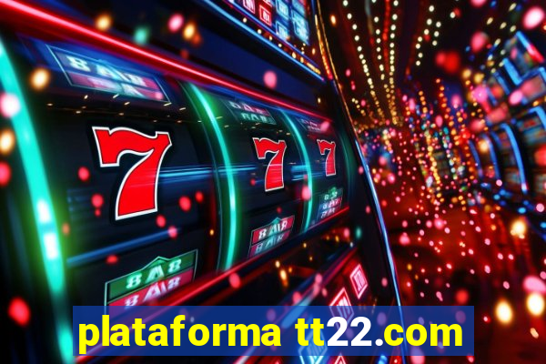 plataforma tt22.com