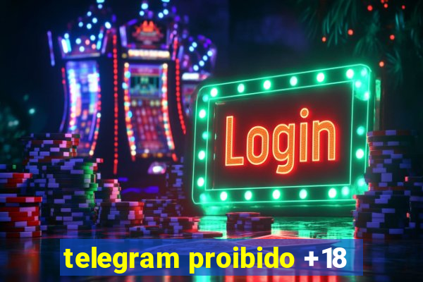 telegram proibido +18