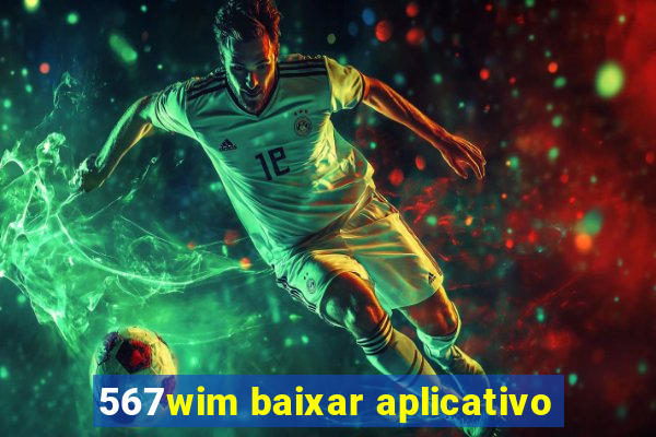 567wim baixar aplicativo