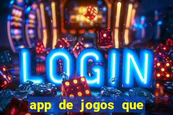 app de jogos que dao dinheiro de verdade