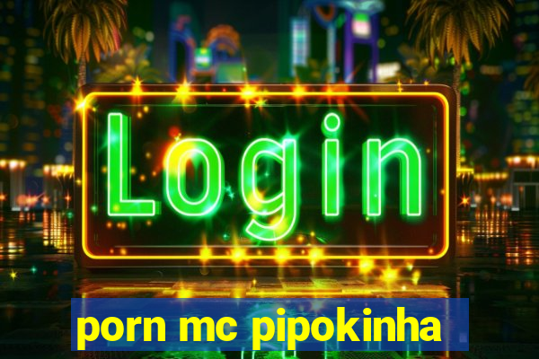 porn mc pipokinha