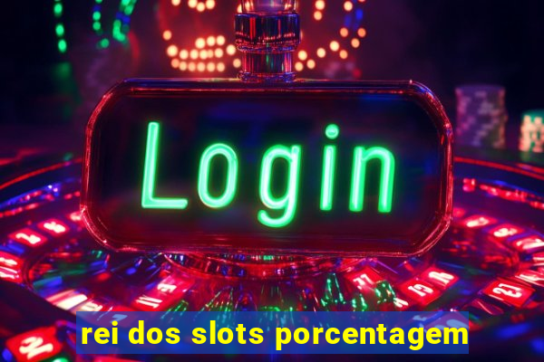 rei dos slots porcentagem