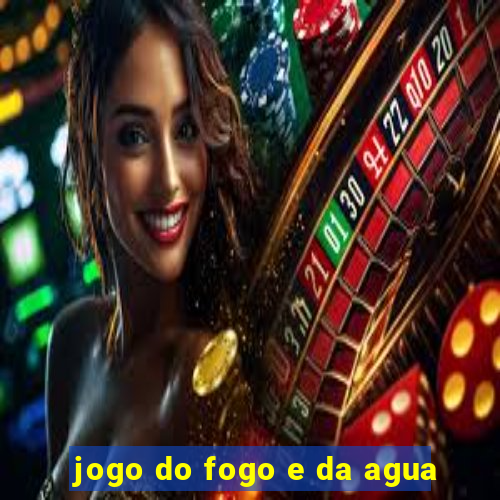 jogo do fogo e da agua