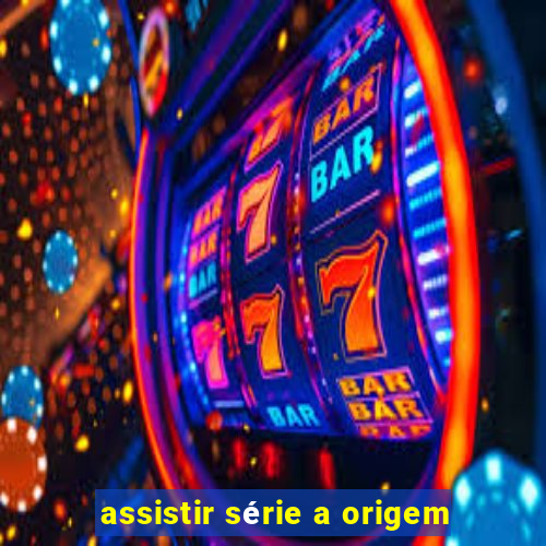 assistir série a origem