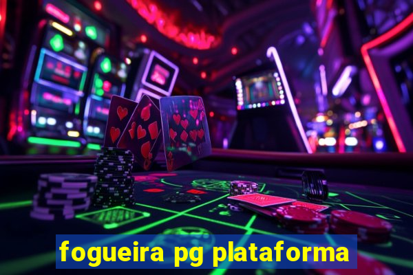 fogueira pg plataforma