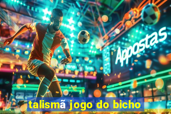 talismã jogo do bicho