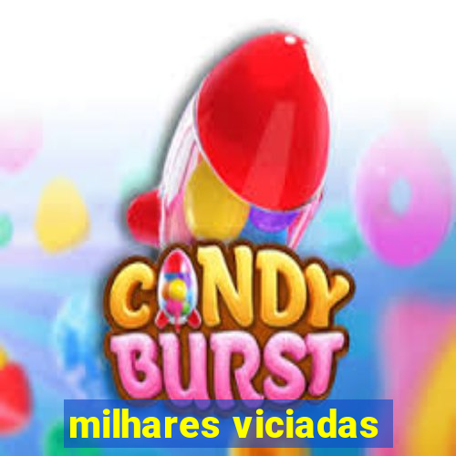 milhares viciadas