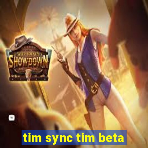 tim sync tim beta