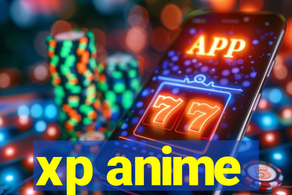 xp anime