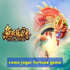 como jogar fortune gems