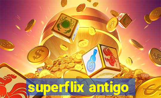 superflix antigo