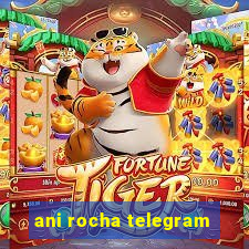 ani rocha telegram