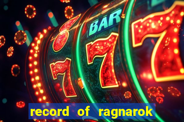 record of ragnarok 3 temporada onde assistir