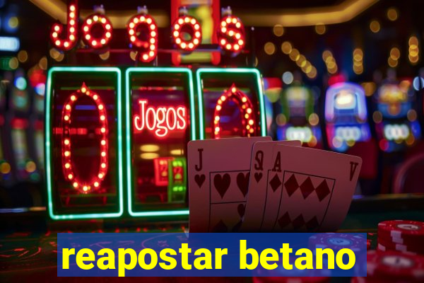 reapostar betano